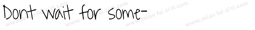 Dont wait for some字体转换